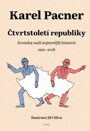 Čtvrtstoletí republiky - Kronika naší nejnovější historie 1991-2018
					 - Pacner Karel