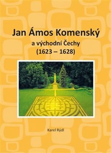 Jan Ámos Komenský a východní Čechy 1623-1628 - Rýdl Karel