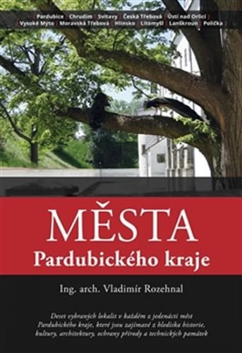 Města Pardubického kraje - Rozehnal Vladimír