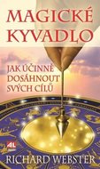 Webster Richard: Magické kyvadlo - Jak účinně dosáhnout svých cílů