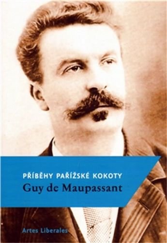 Příběhy pařížské kokoty - de Maupassant Guy