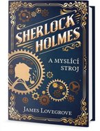 Sherlock Holmes a myslící stroj
					 - Lovegrove James