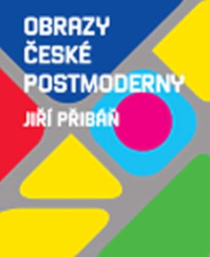 Obrazy české postmoderny - Přibáň Jiří