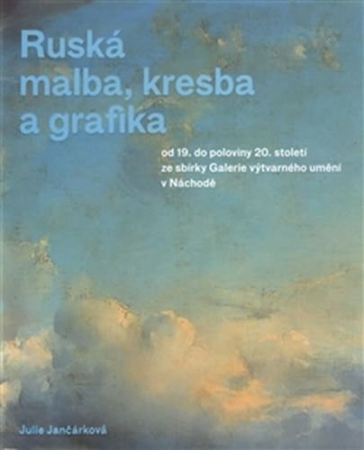 Ruská malba, kresba a grafika - Jančárková Julie