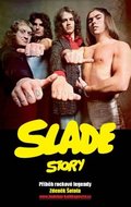 Slade Story - Příběh rockové legendy - Šotola Zdeněk