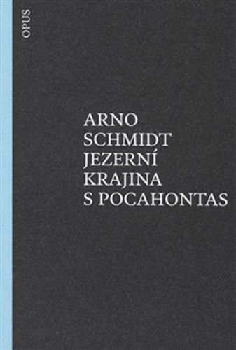 Jezerní krajina s Pocahontas - Schmidt Arno