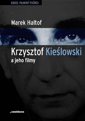 Krzysztof Kieslowski a jeho filmy - Haltof Marek