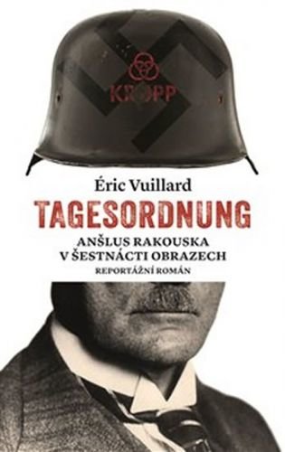 Tagesordnung - Anšlus Rakouska v šestnácti obrazech
					 - Vuillard Éric