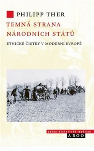 Temná strana národních států - Etnické čistky v moderní Evropě - Ther Philipp