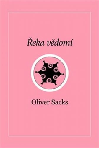 Řeka vědomí - Sacks Oliver