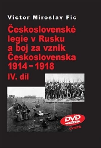 Československé legie v Rusku a boj za vznik Československa 1914-1918 IV.díl - Fic Victor Miroslav