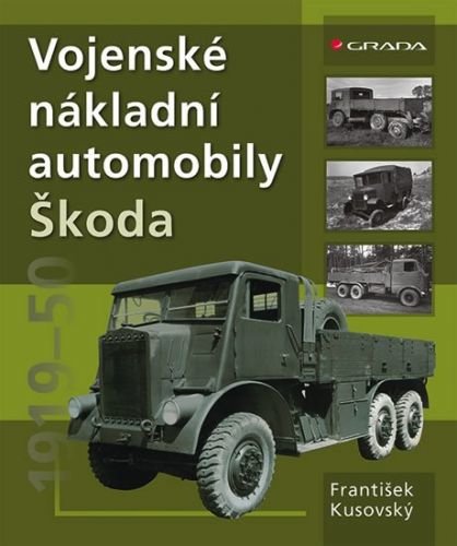 Kusovský František: Vojenské nákladní automobily Škoda 1919–1951