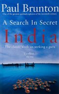 A Search In Secret India: The classic work on seeking a guru
					 - Brunton Paul