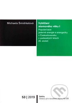 Vyhlížení atomového věku I. - Michaela Šmidrkalová