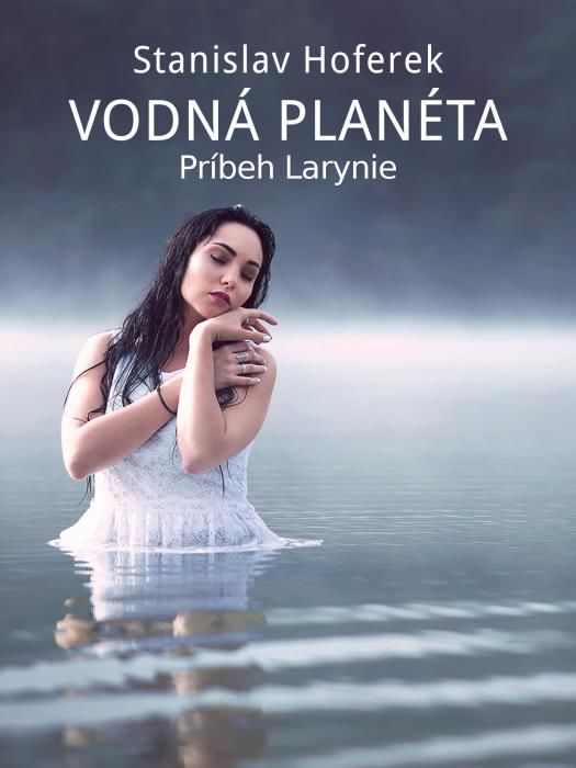 Vodná planéta: Príbeh Larynie - Stanislav Hoferek - e-kniha