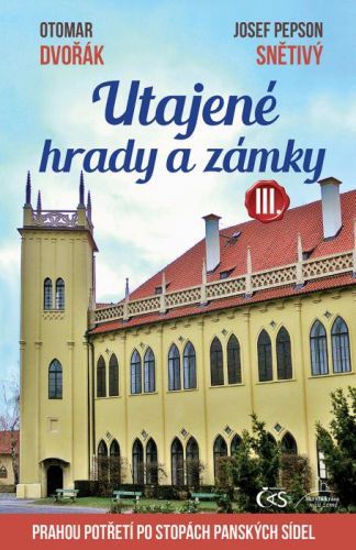 Utajené hrady a zámky III. - Otomar Dvořák, Josef Pepson Snětivý - e-kniha