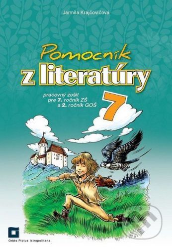 Pomocník z literatúry 7 pre 7. ročník ZŠ a 2. ročník GOŠ - Jarmila Krajčovičová