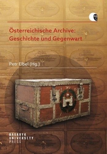 Österreichische Archive: Geschichte und Gegenwart - Petr Elbel