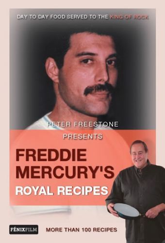 Freddie Mercury’s Royal Recipes - Freestone Peter