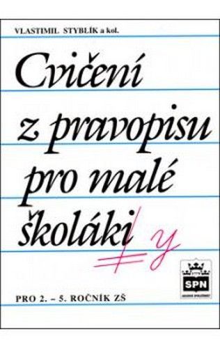 Cvičení z pravopisu pro malé školáky - Vlastimil Styblík, kolektiv autorů