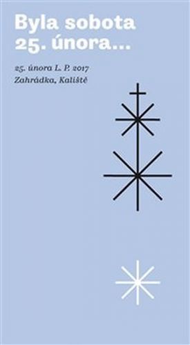 Byla sobota 25. února… - Zahrádka, Kaliště - kolektiv autorů