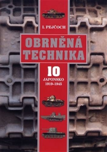 Obrněná technika 10 Japonsko 1919-1945 - Pejčoch I.