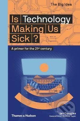 Is Technology Making Us Sick? - Ian Douglas