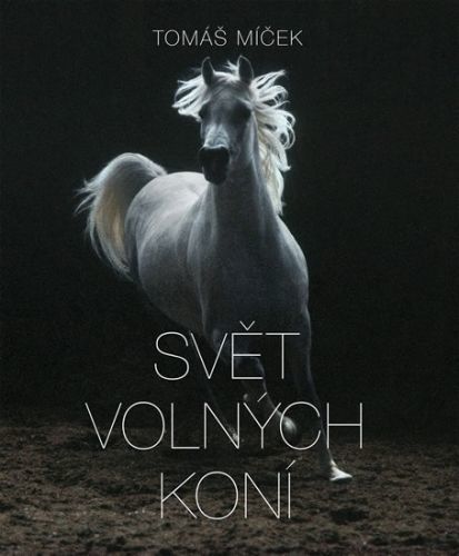 Svět volných koní
					 - Míček Tomáš