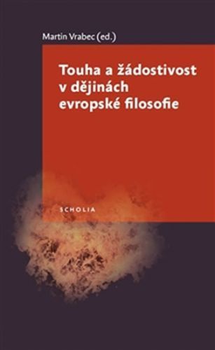 Touha a žádostivost v dějinách evropské filosofie - Vrabec Martin