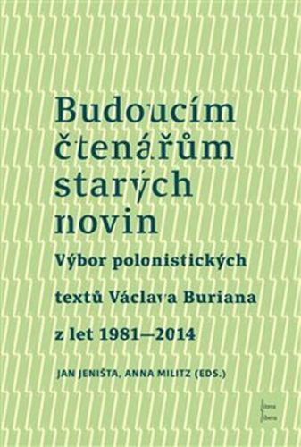 Budoucím čtenářům starých novin - Burian Václav