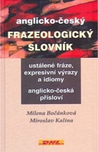 Anglicko-český frazeologický slovník - Bočánková Milena, Kalina Miroslav