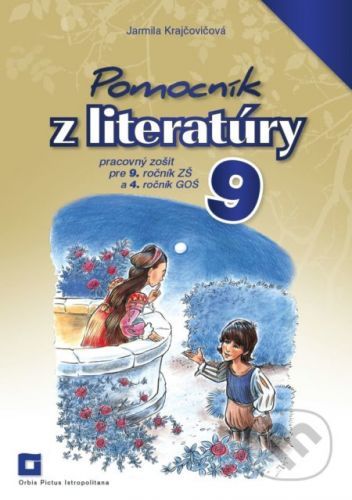 Pomocník z literatúry 9 pre 9. ročník ZŠ a 4. ročník GOŠ - Jarmila Krajčovičová