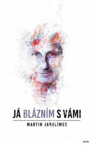 Já blázním s vámi - Jarolímek Martin