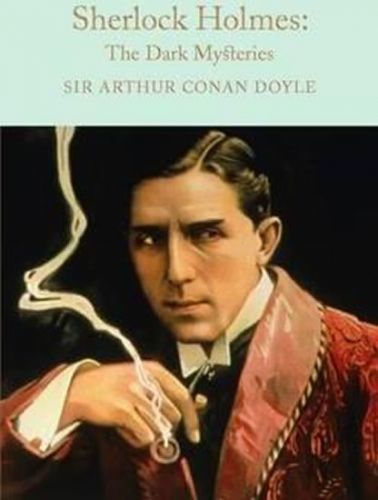 Sherlock Holmes: The Dark Mysteries - Doyle A. C.