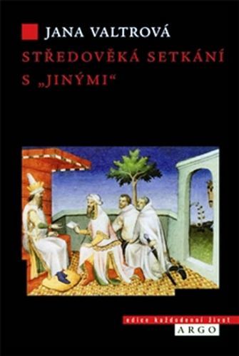 Středověká setkání s jinými - Jana Valtrová