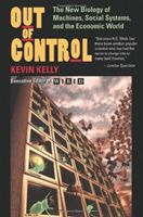 Out of Control: The New Biology of Machines, Social Systems, and the Economic World (Kelly Kevin)(Paperback)