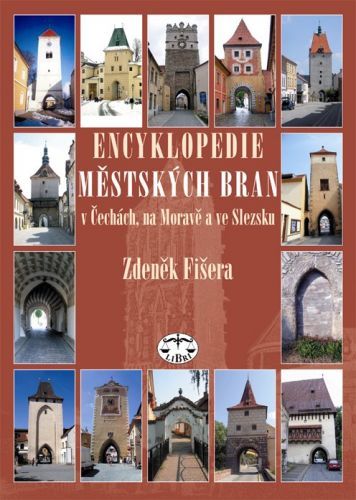 Encyklopedie městských bran v Čechách, na Moravě a ve Slezsku - Zdeněk Fišera - e-kniha