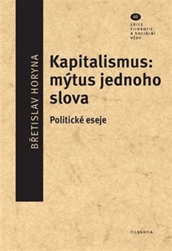 Kapitalismus: mýtus jednoho slova - Horyna Břetislav
