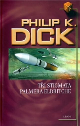 Tři stigmata Palmera Eldritche - Philip K. Dick