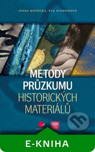 Metody průzkumu historických materiálů - Ivana Kopecká, Eva Svobodová