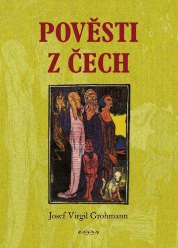 Pověsti z Čech - Grohmann Josef Virgil - e-kniha