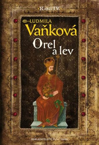 Vaňková Ludmila Kronika Karla IV. - Orel a lev