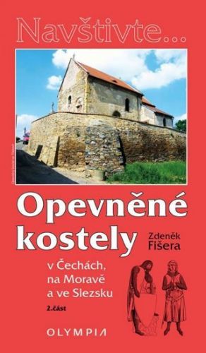 Fišera Zdeněk Opevněné kostely II. díl v Čechách, na Moravě a ve Slezsku