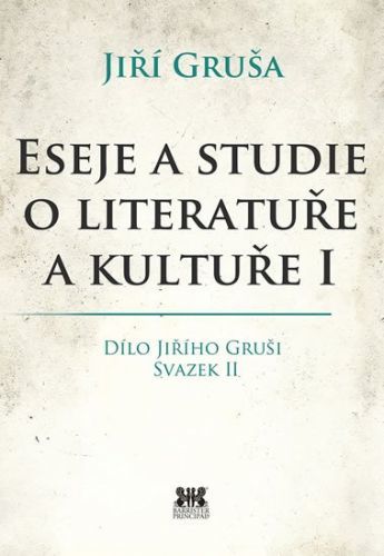 Gruša Jiří Eseje a studie o literatuře a kultuře I