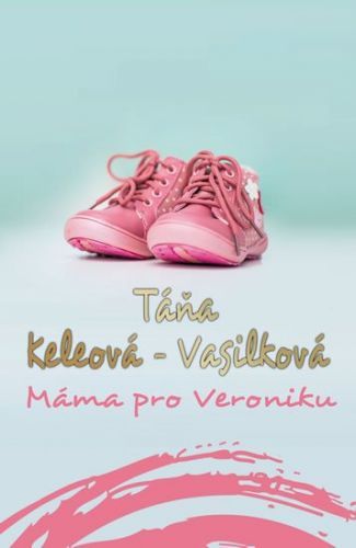 Keleová-Vasilková Táňa Máma pro Veroniku