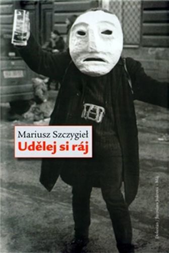 Udělej si ráj - Mariusz Szczygieł