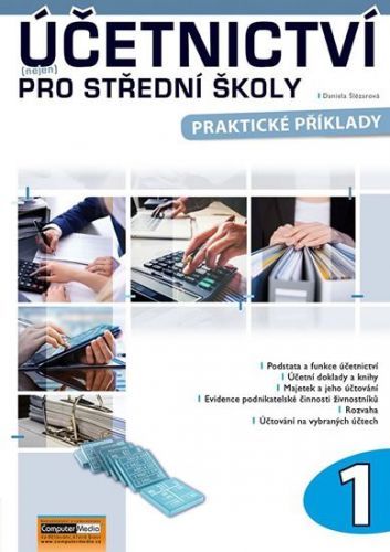 Šlézarová Daniela: Účetnictví (Nejen) Pro Střední Školy 1 - Praktické Příklady