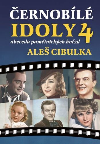 Cibulka Aleš: Černobílé Idoly 4 - Abeceda Pamětnických Hvězd