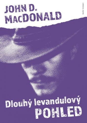 Macdonald John D.: Dlouhý Levandulový Pohled