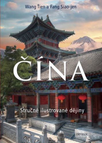 Wang Ťien, Fang Siao-Jen: Čína - Stručné Ilustrované Dějiny